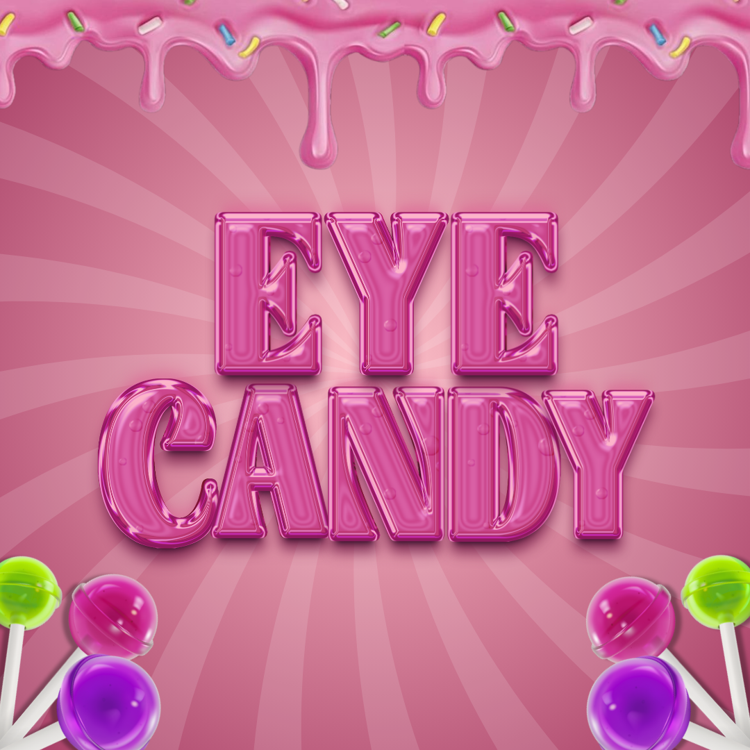 Eye Candy